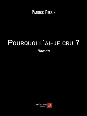 cover image of Pourquoi l'ai-je cru ?